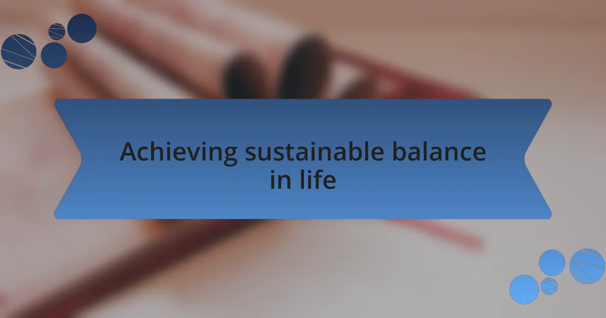 Achieving sustainable balance in life