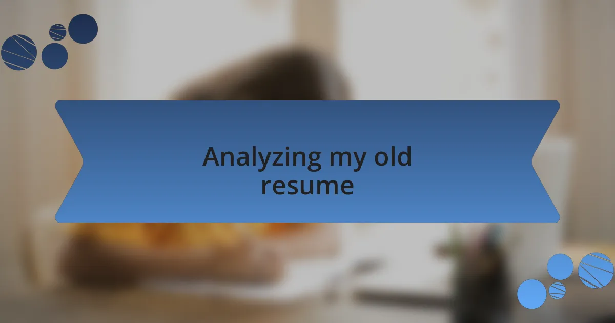 Analyzing my old resume
