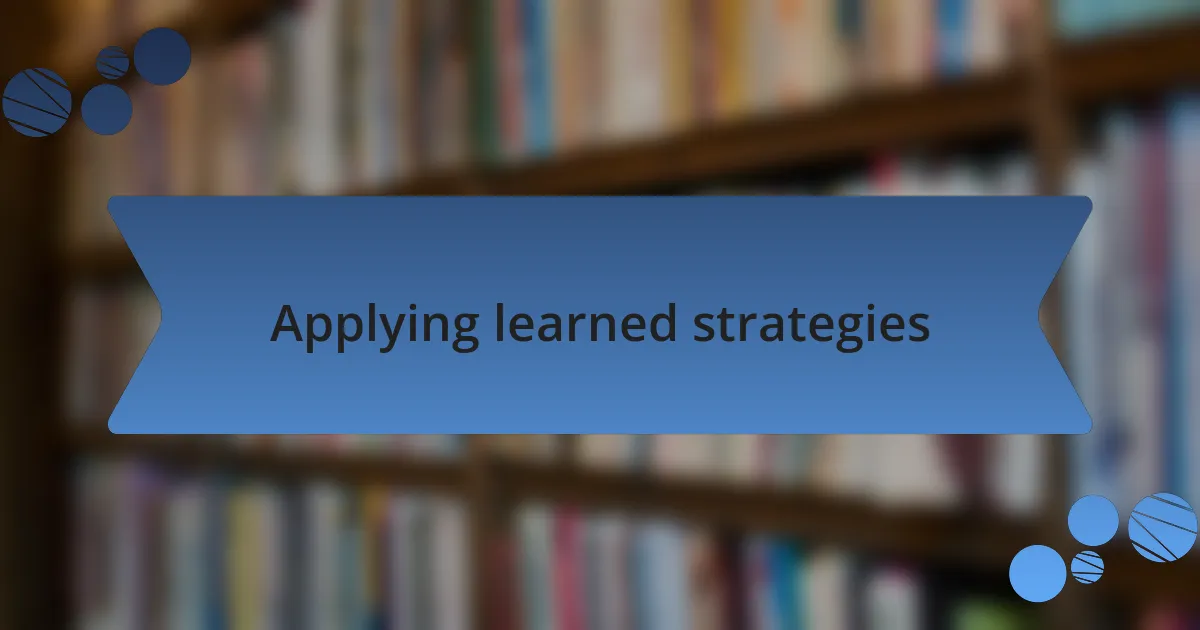 Applying learned strategies