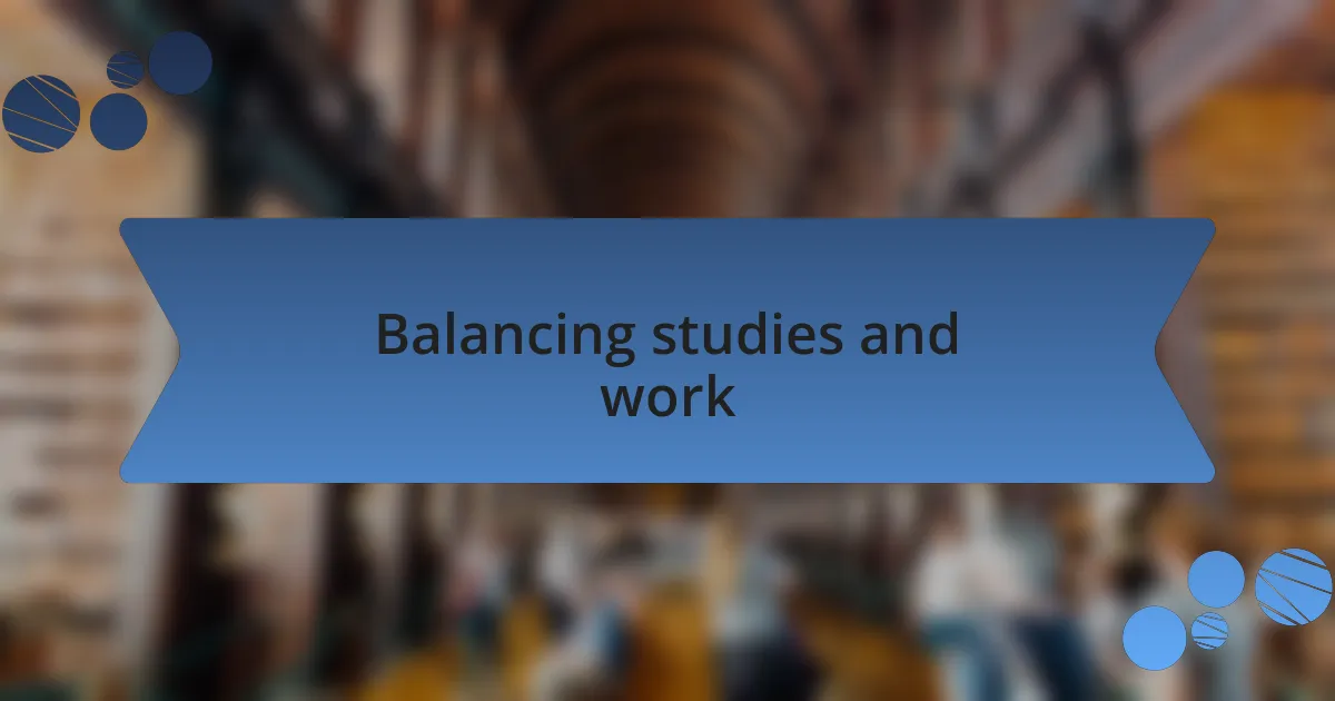 Balancing studies and work