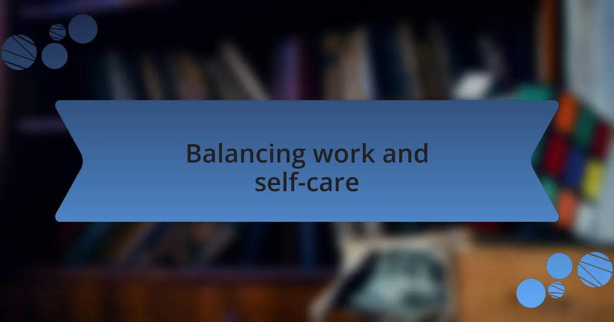 Balancing work and self-care