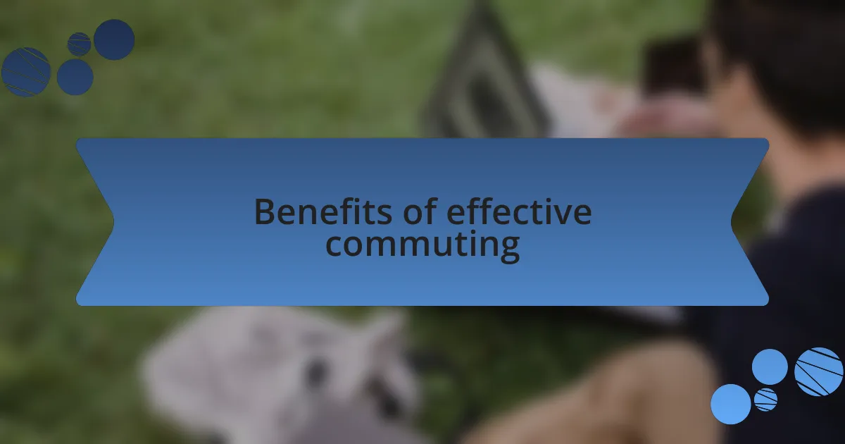 Benefits of effective commuting