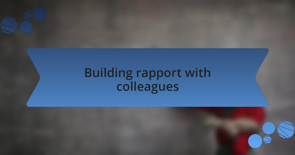 Building rapport with colleagues