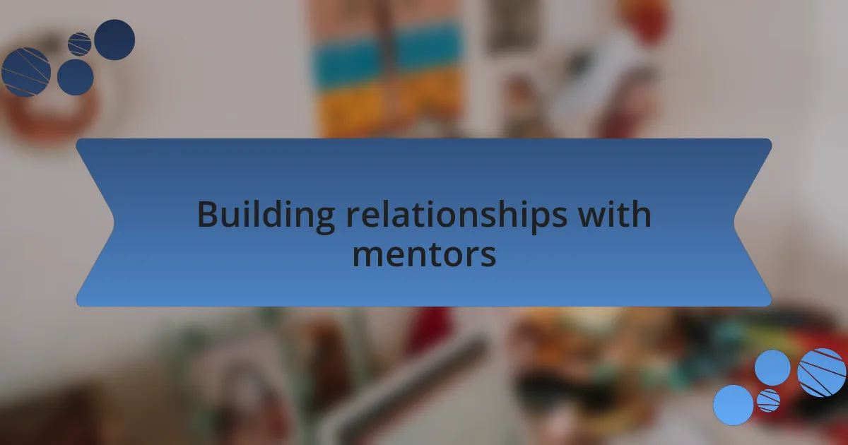 Building relationships with mentors