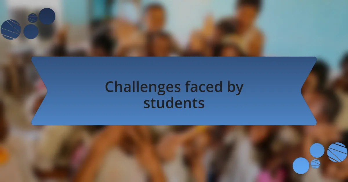 Challenges faced by students