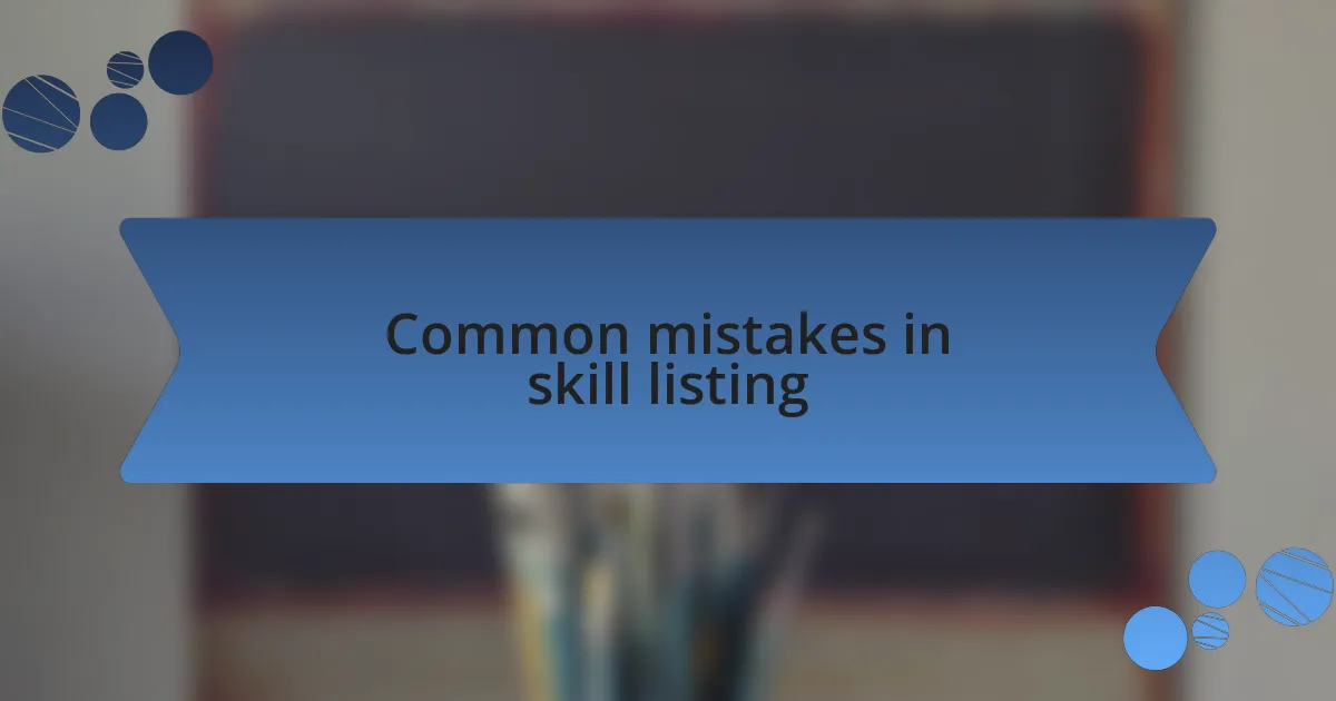 Common mistakes in skill listing