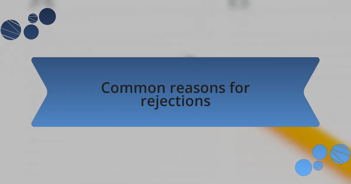 Common reasons for rejections