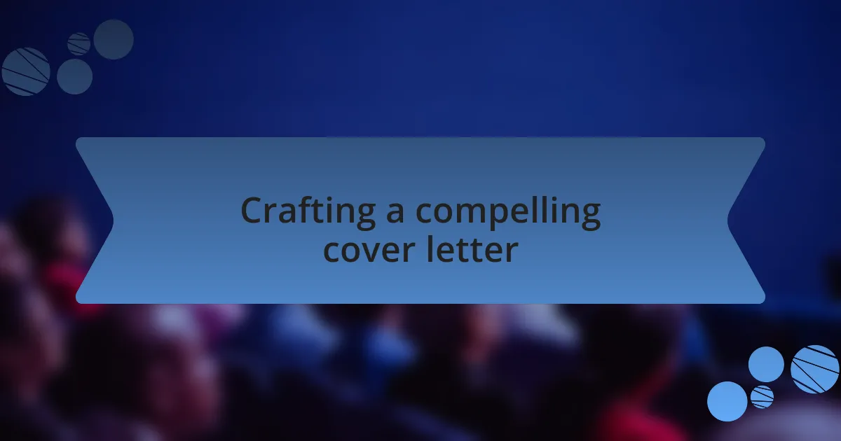 Crafting a compelling cover letter