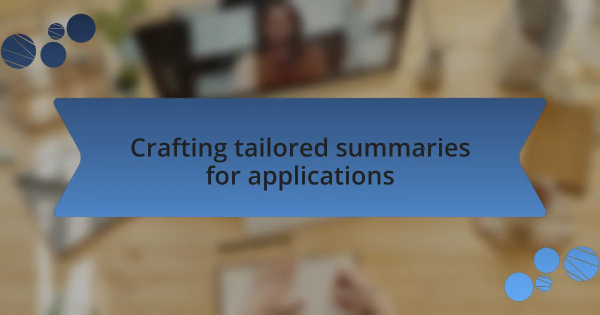 Crafting tailored summaries for applications