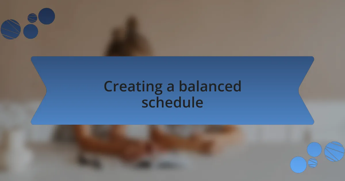 Creating a balanced schedule