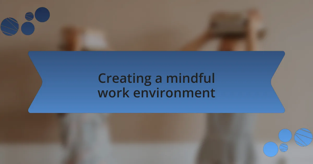 Creating a mindful work environment
