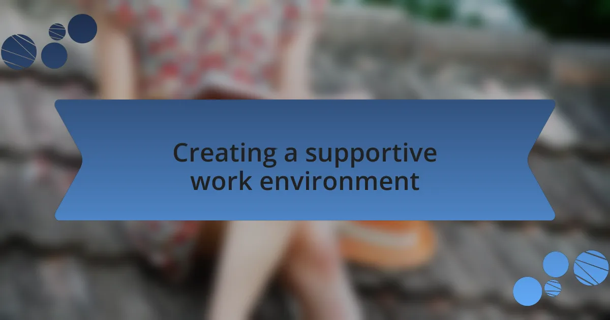 Creating a supportive work environment