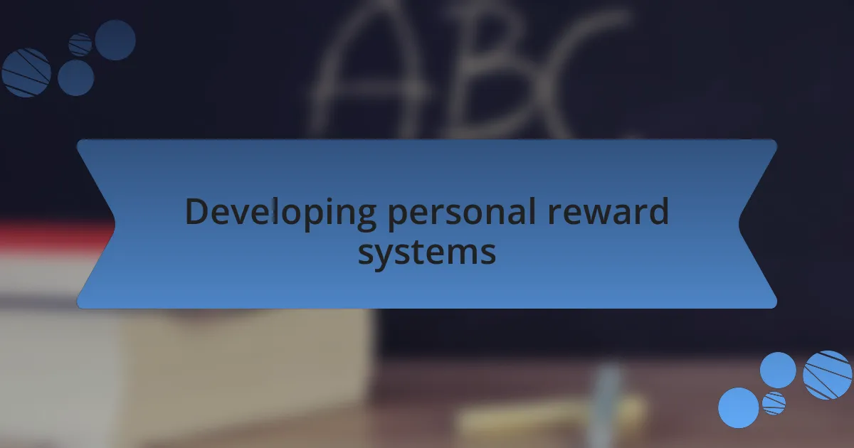Developing personal reward systems