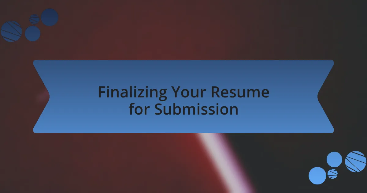 Finalizing Your Resume for Submission