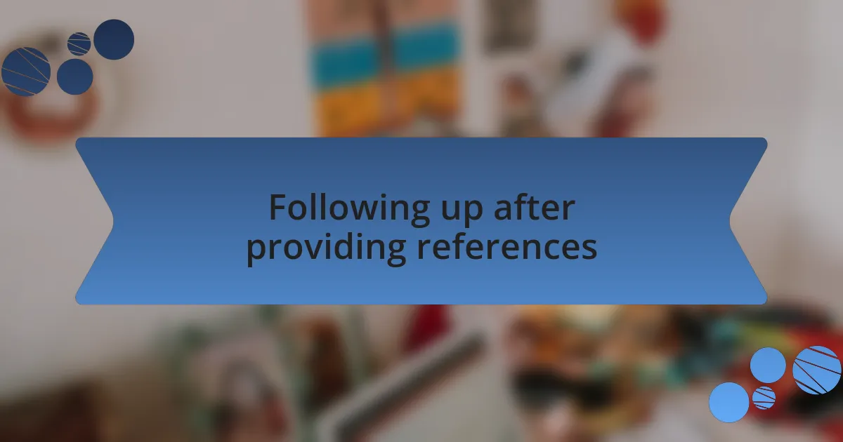 Following up after providing references