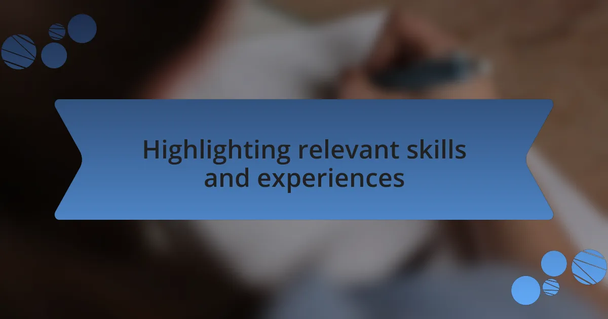 Highlighting relevant skills and experiences