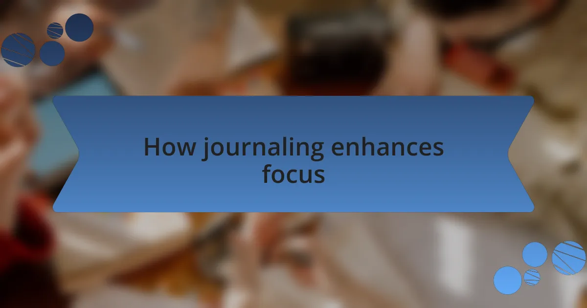 How journaling enhances focus