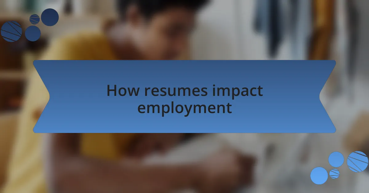 How resumes impact employment