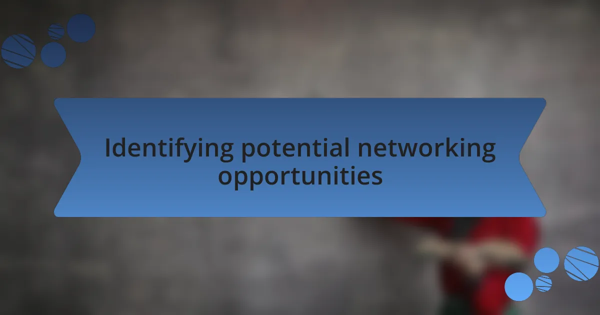Identifying potential networking opportunities