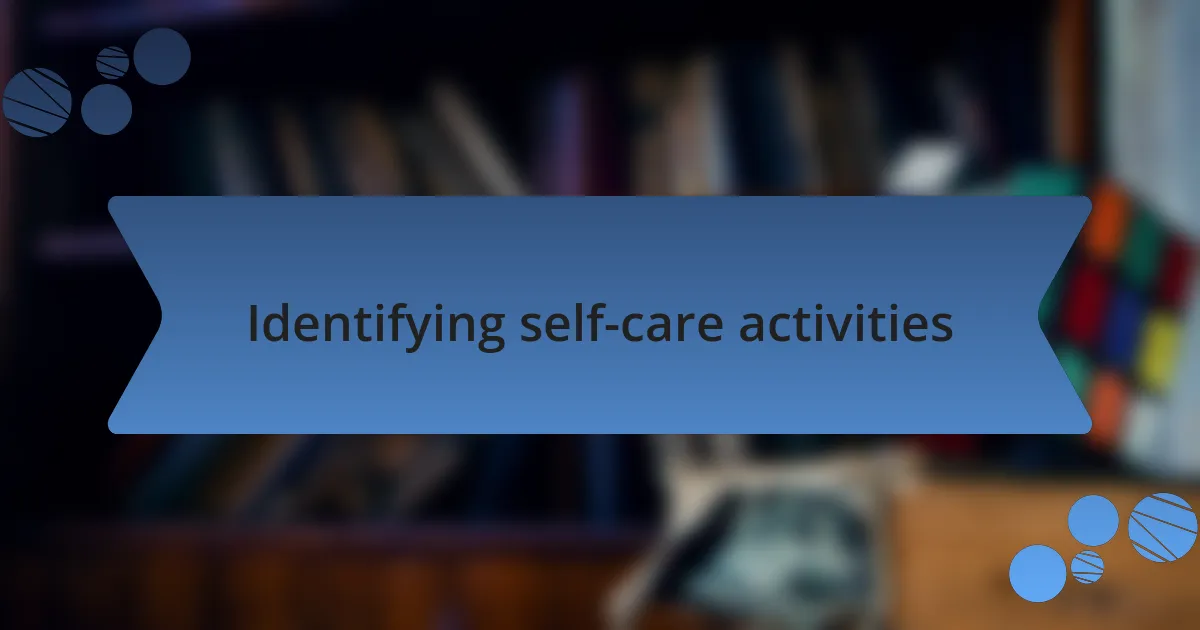 Identifying self-care activities
