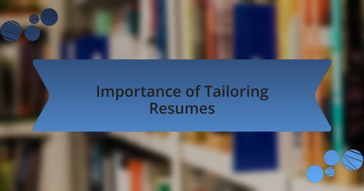 Importance of Tailoring Resumes