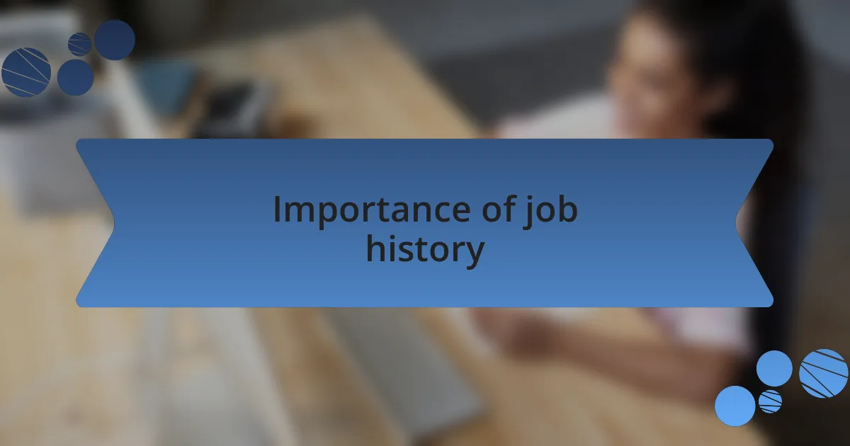 Importance of job history