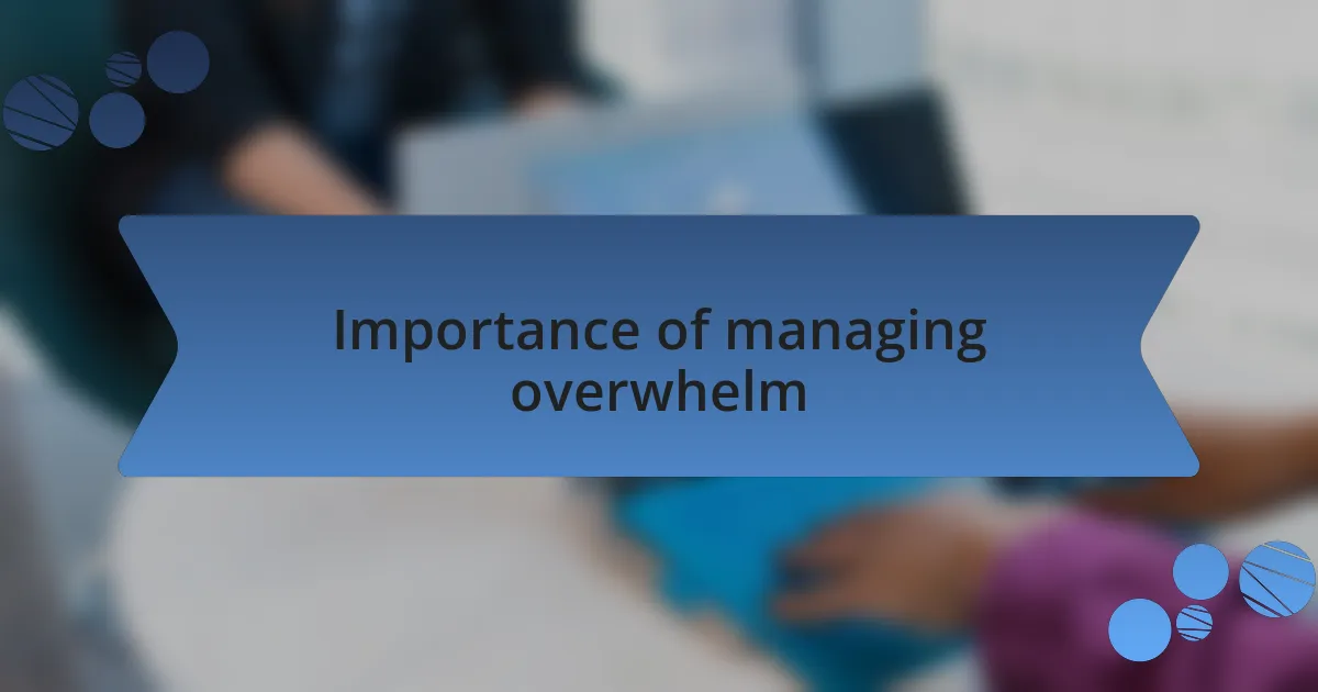 Importance of managing overwhelm