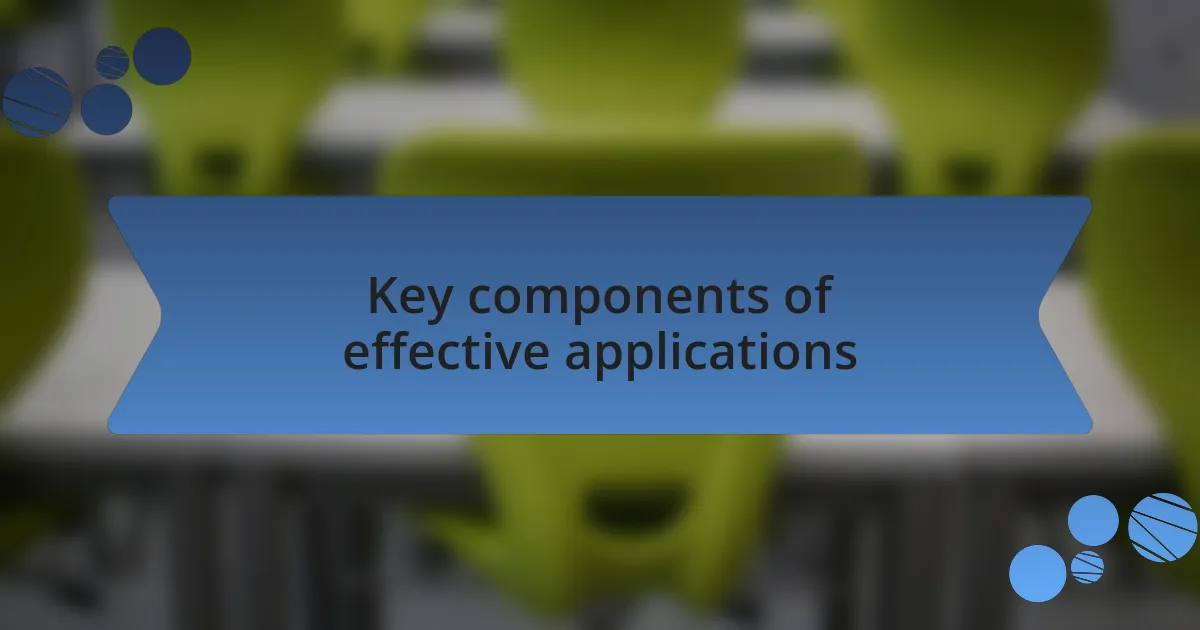 Key components of effective applications