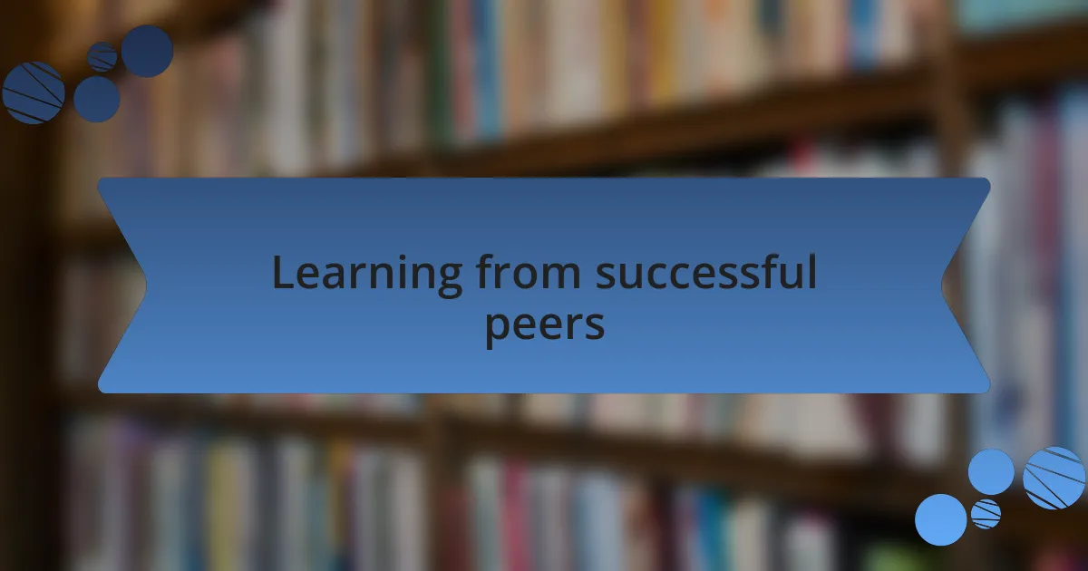 Learning from successful peers