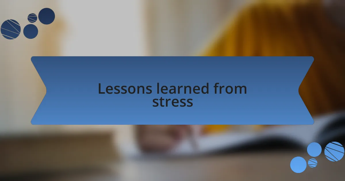 Lessons learned from stress