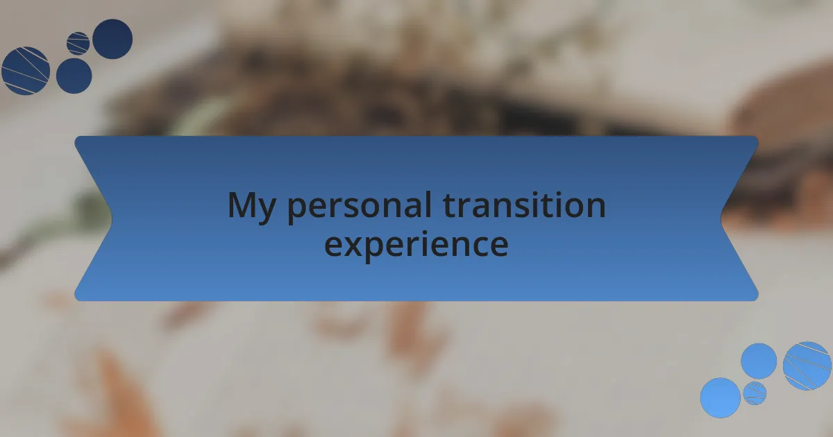 My personal transition experience