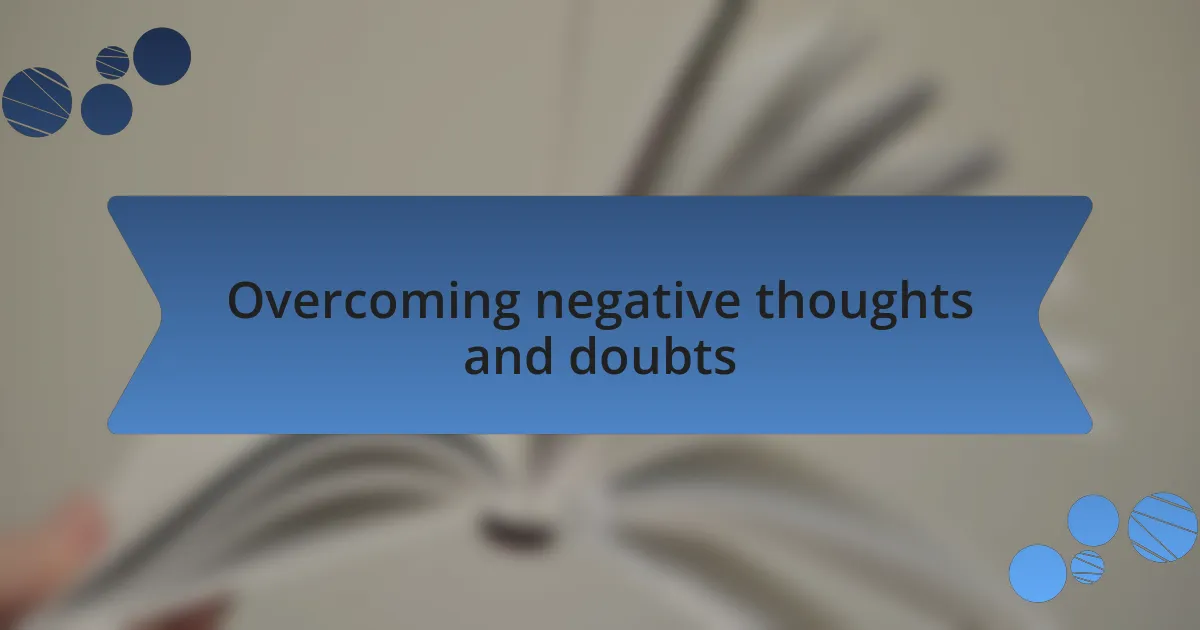 Overcoming negative thoughts and doubts