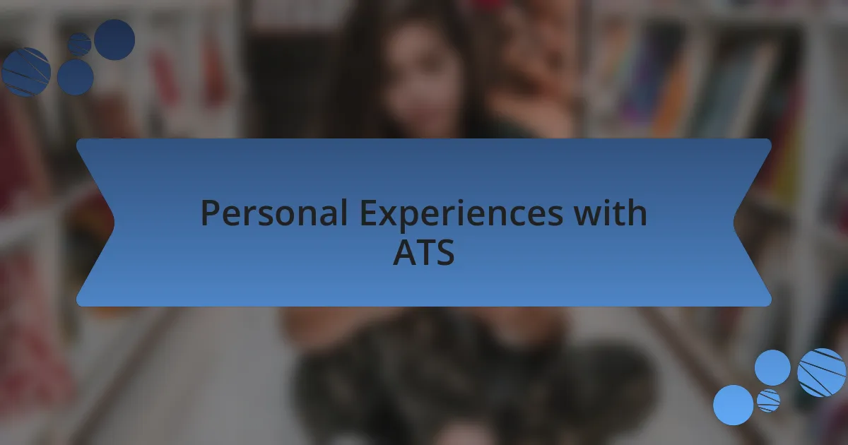 Personal Experiences with ATS