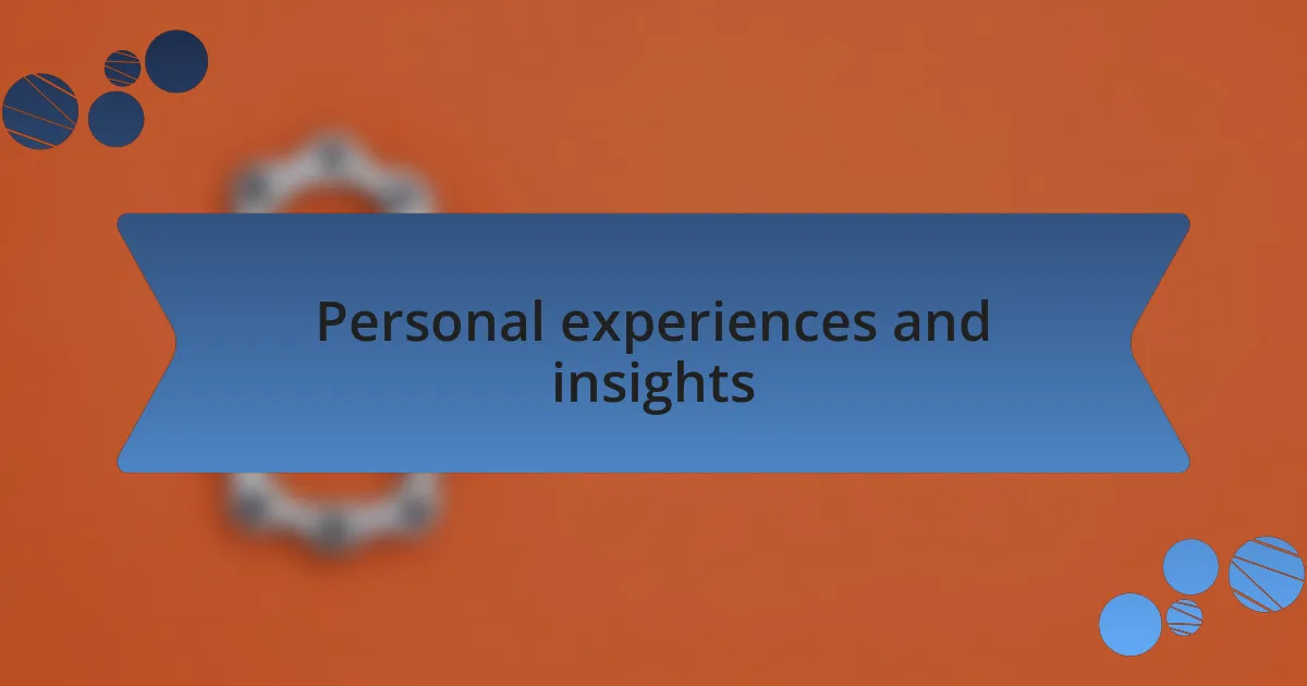 Personal experiences and insights