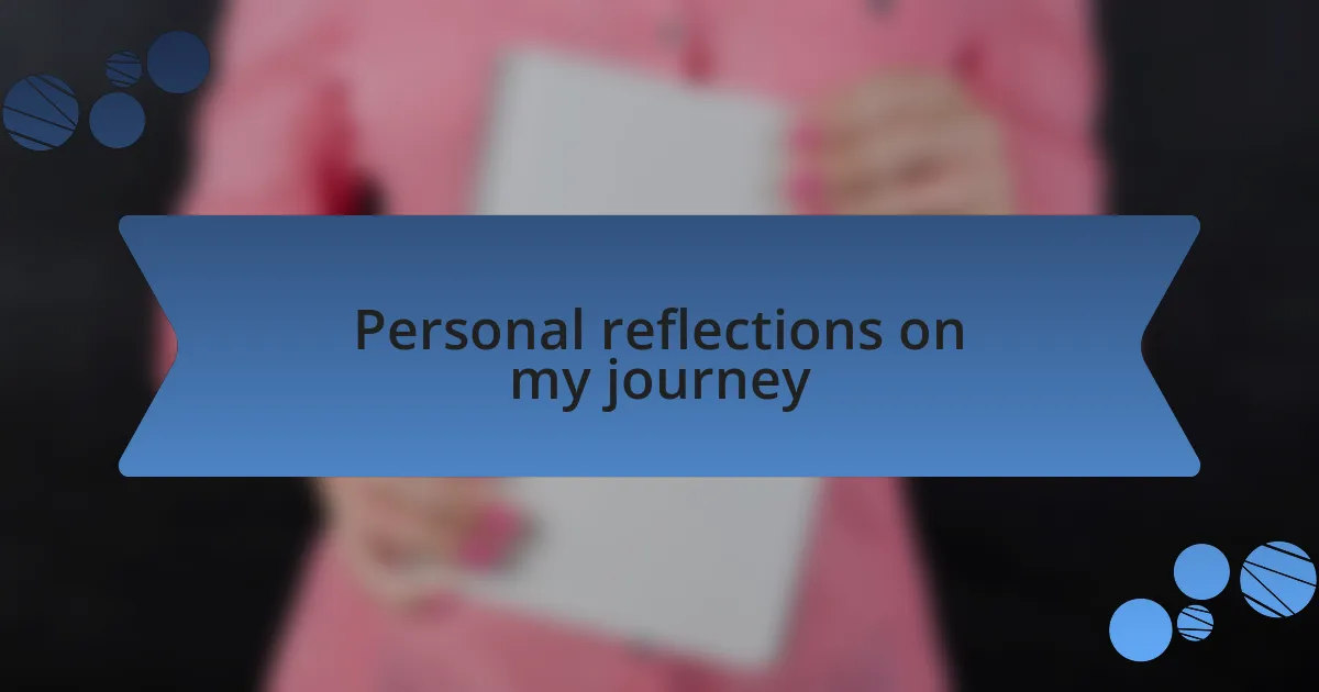 Personal reflections on my journey