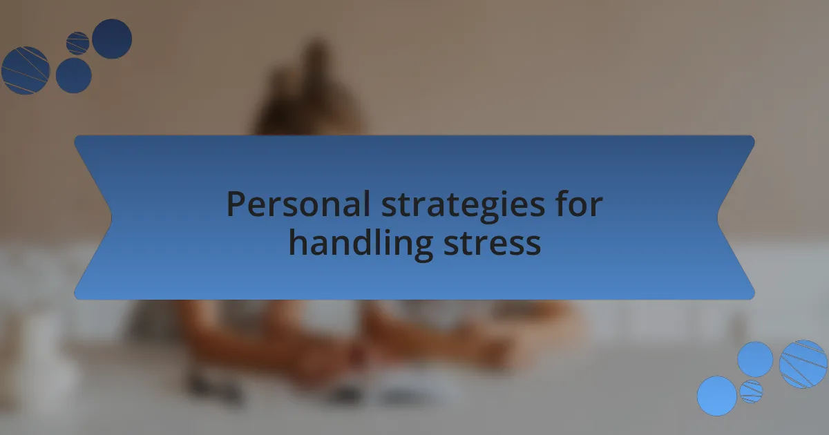 Personal strategies for handling stress