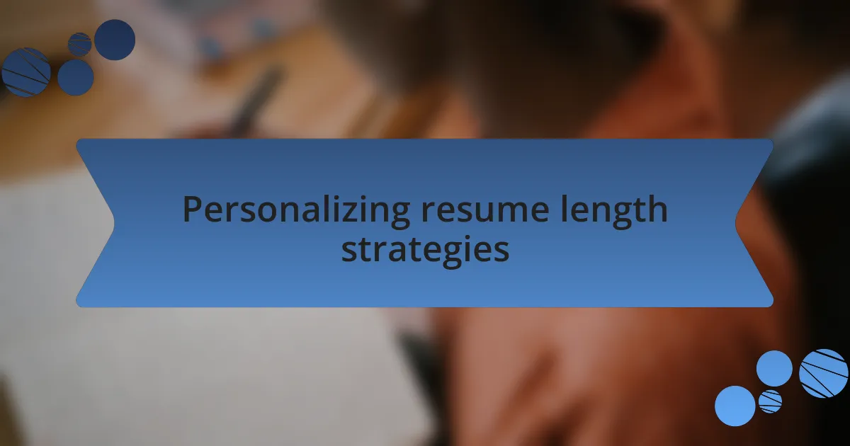Personalizing resume length strategies