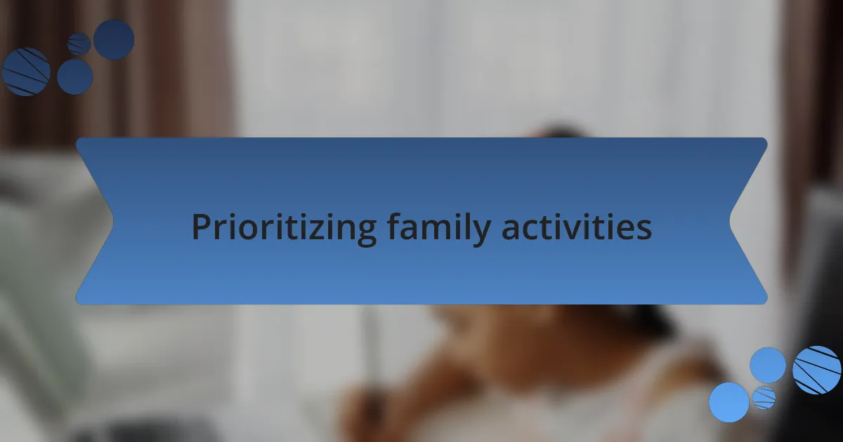 Prioritizing family activities
