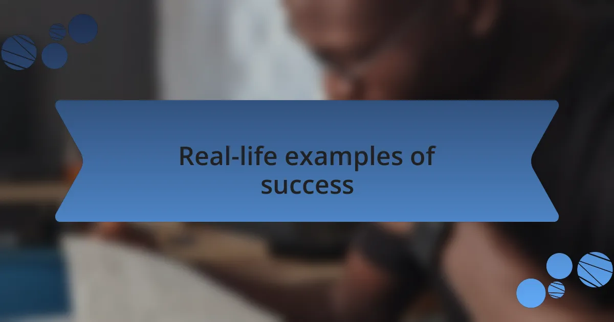 Real-life examples of success