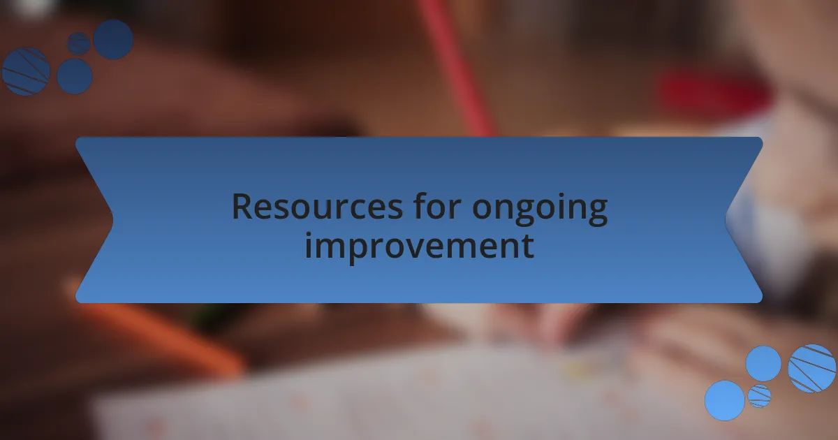 Resources for ongoing improvement