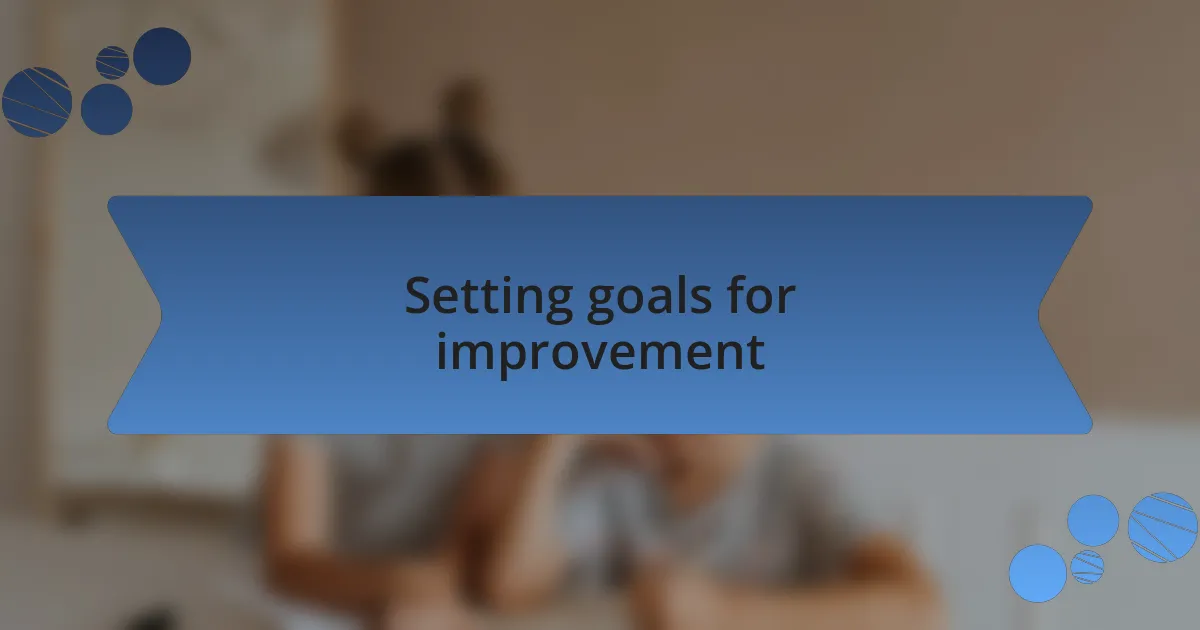 Setting goals for improvement