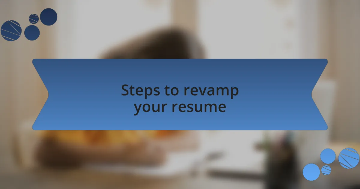 Steps to revamp your resume