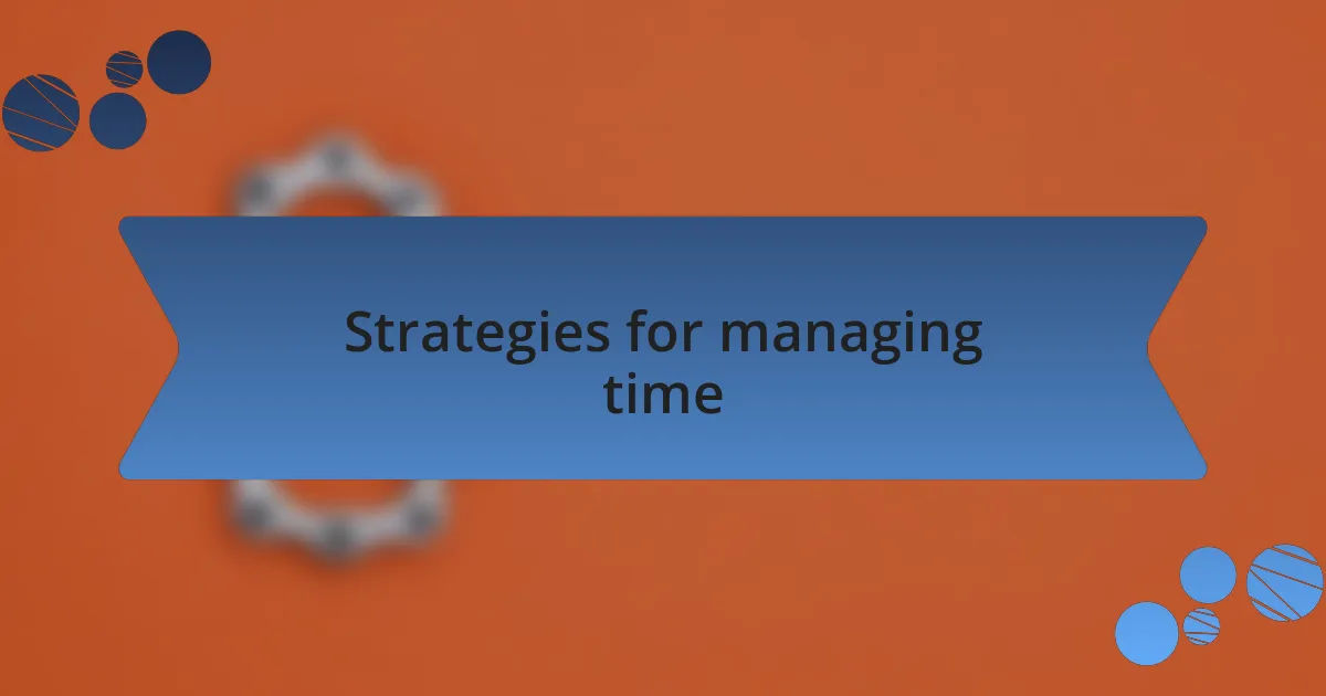 Strategies for managing time