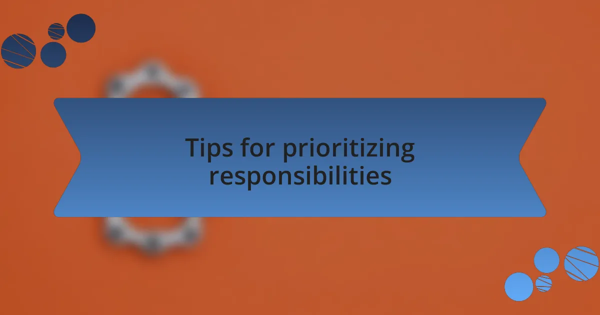 Tips for prioritizing responsibilities