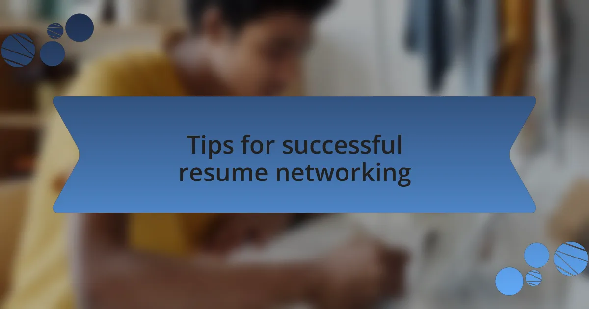 Tips for successful resume networking