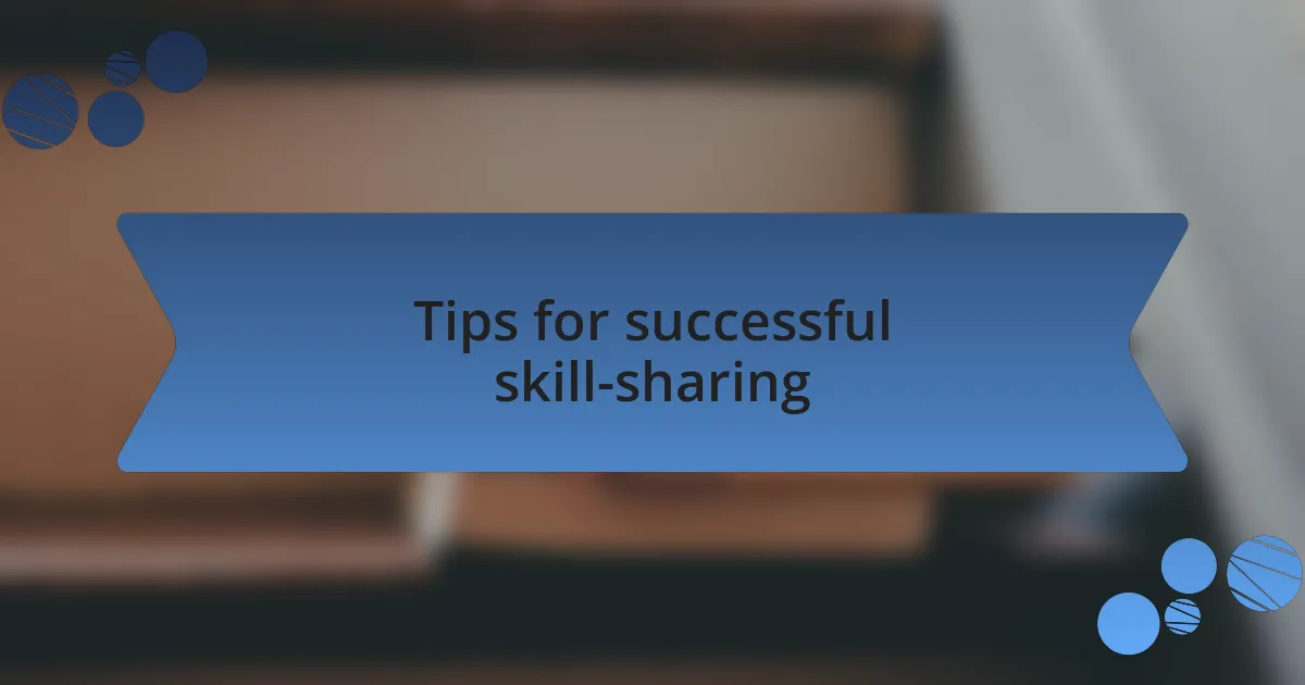 Tips for successful skill-sharing