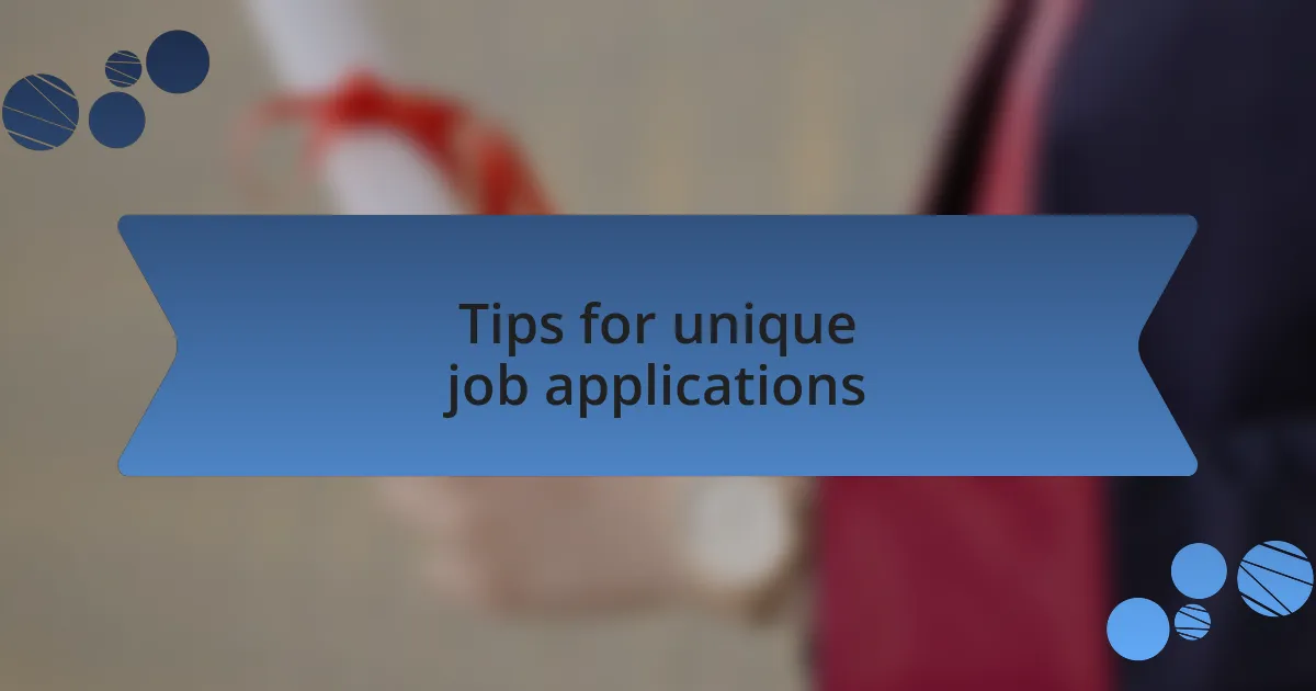 Tips for unique job applications
