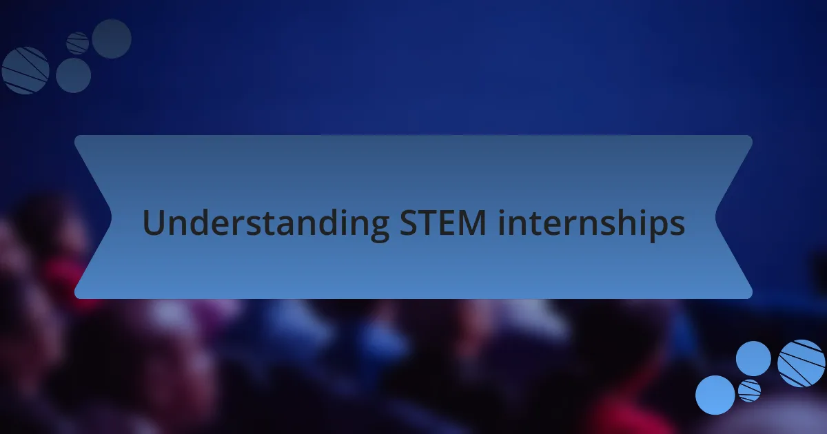 Understanding STEM internships