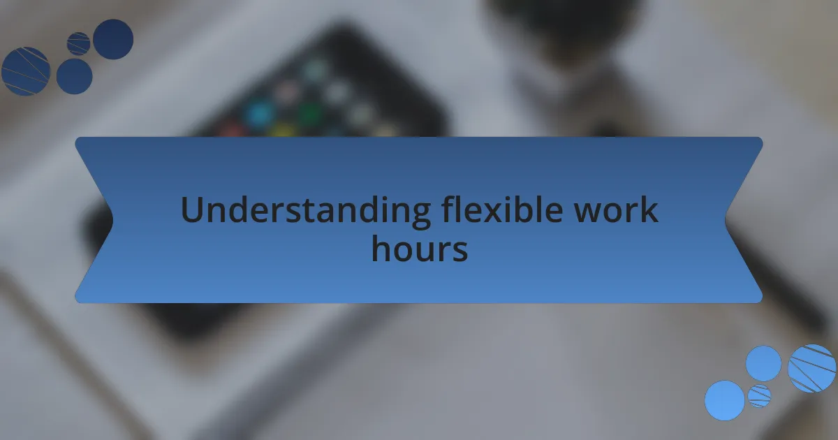 Understanding flexible work hours