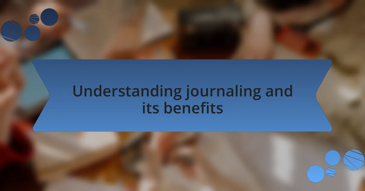 Understanding journaling and its benefits